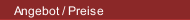 Angebot / Preise